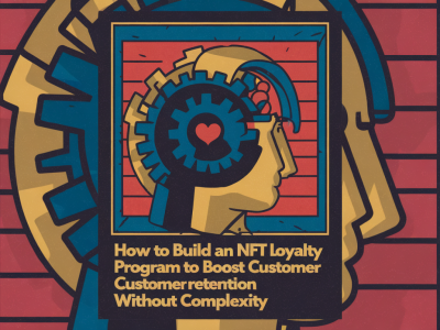 Comment bâtir un programme de fidélité NFT pour booster la rétention clients sans complexité technique